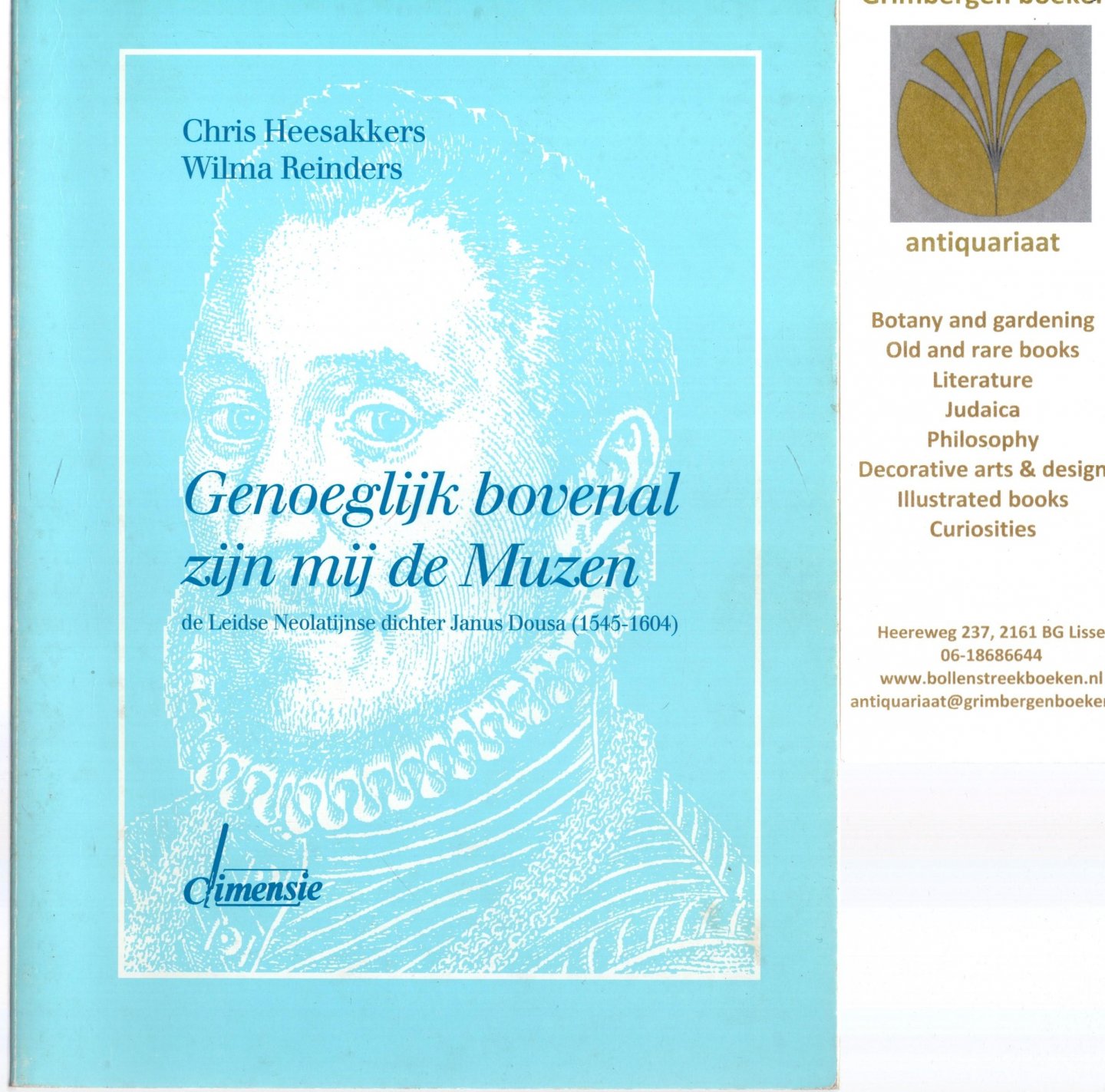 Heesakkers, Chris;  Wilma Reinders - Genoeglijk bovenal zijn mij de Muzen : de Leidse Neolatijnse dichter Janus Dousa (1545-1604)