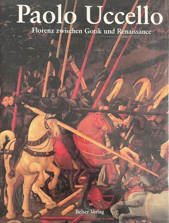 Borsi Franco - Paolo Uccello. Florenz zwischen Gotik und Renaissance