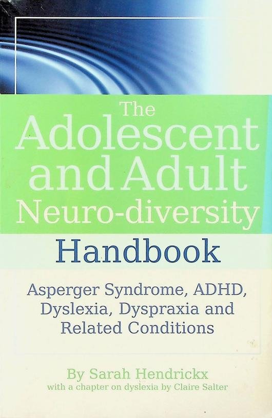 Hendrickx, Sarah - The Adolescent and Adult Neuro-diversity Handbook