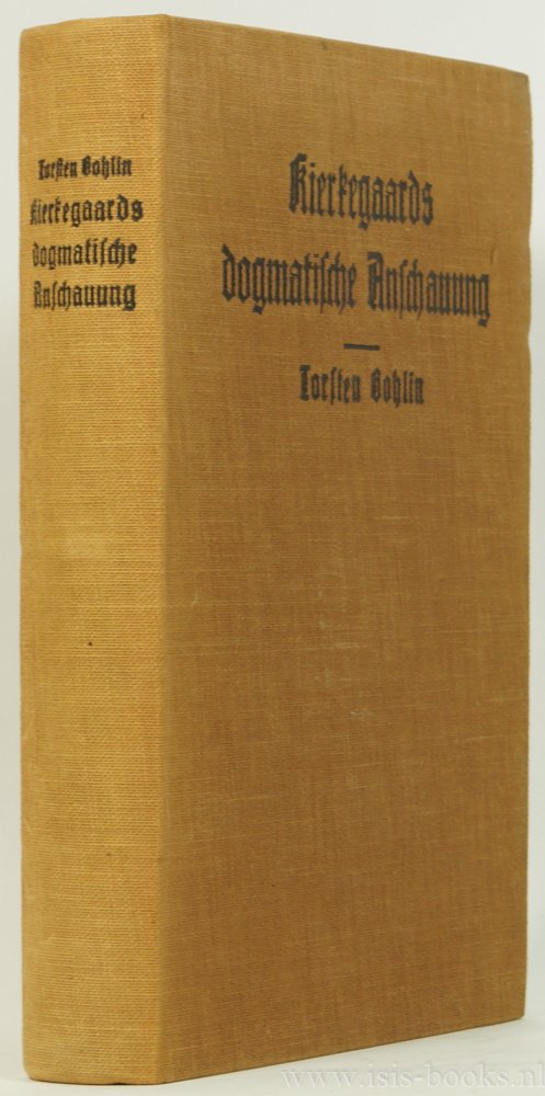 KIERKEGAARD, S., BOHLIN, T. - Kierkegaards dogmatische Anschauung in ihrem geschichtlichen Zusammenhange. Aus dem Schwedischen von I. Mener-Lüne.