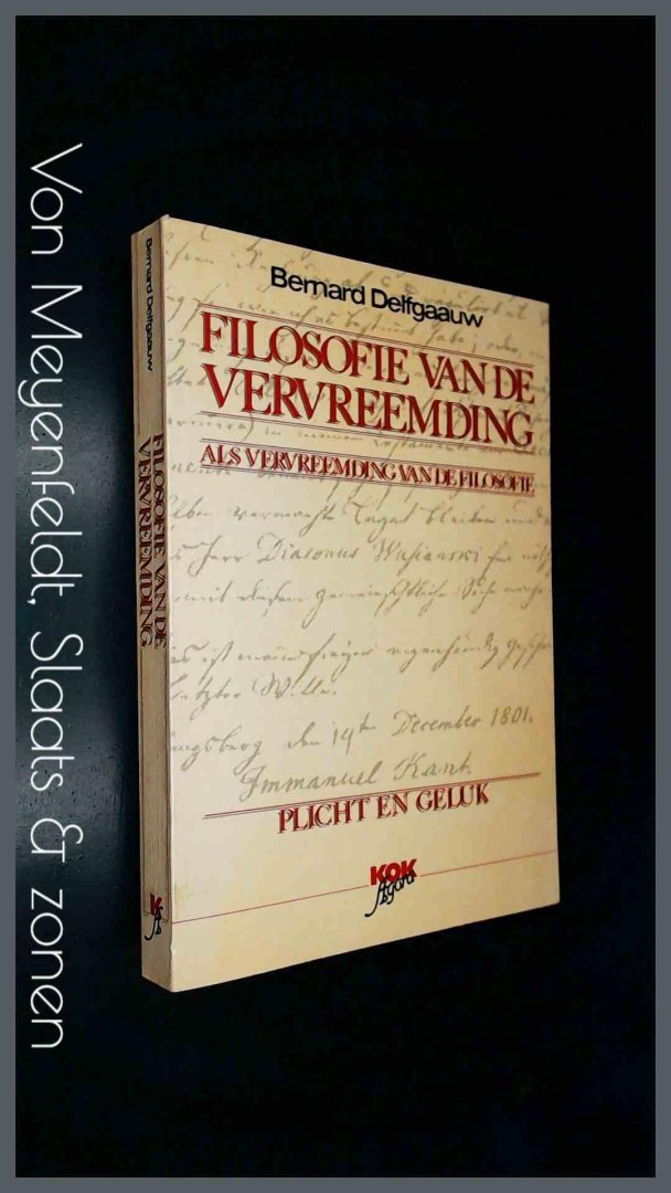 Delfgaauw, Bernard - Filosofie van de vervreemding als vervreemding van de filosofie - Deel III : Plicht en geluk