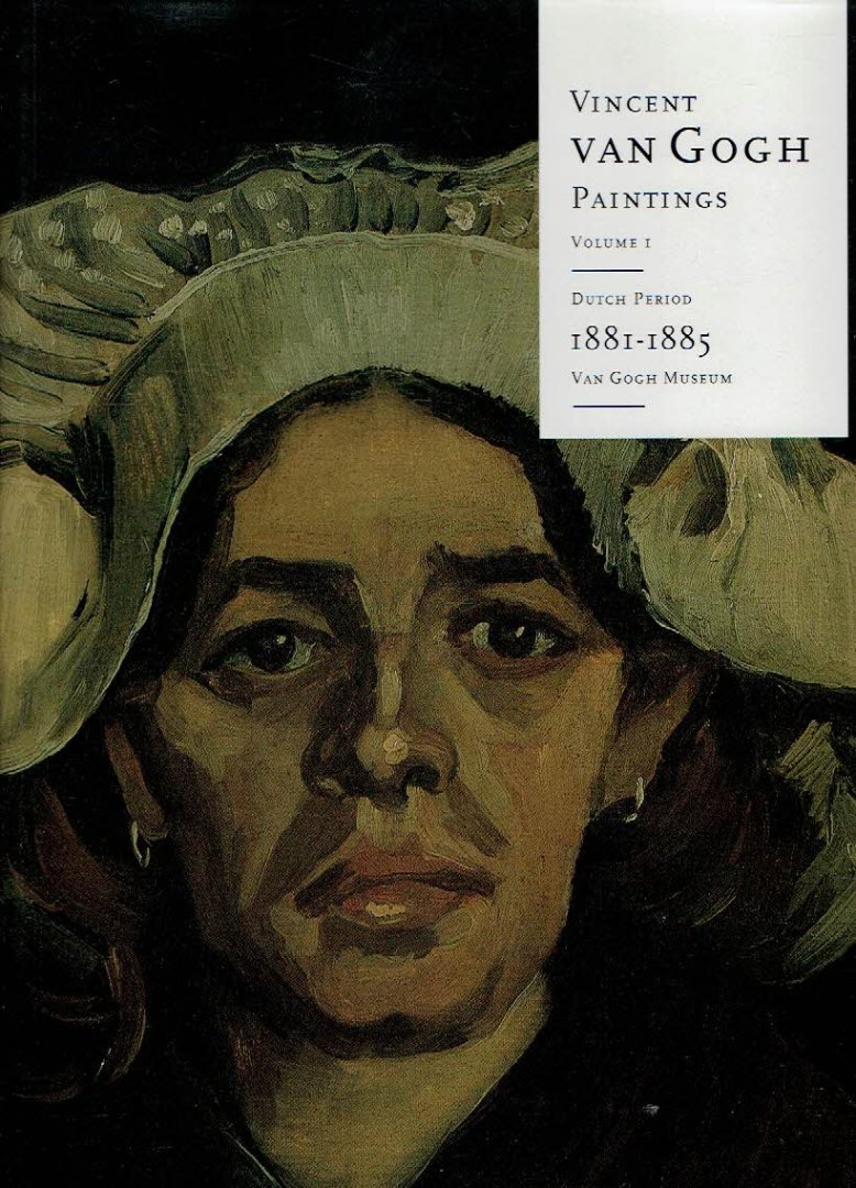 GOGH - Louis van TILBORGH & Marije VELLEKOOP - Vincent van Gogh - Paintings - Volume 1 - Dutch Period - Van Gogh Museum.