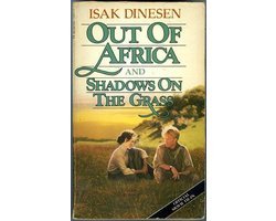 Isak Dinesen - Out of Africa and Shadows on the Grass