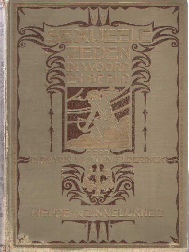 Vloten Elderinck, D.Ph. - De sexueele zeden in woord en beeld. Liefde en zinnelijkheid