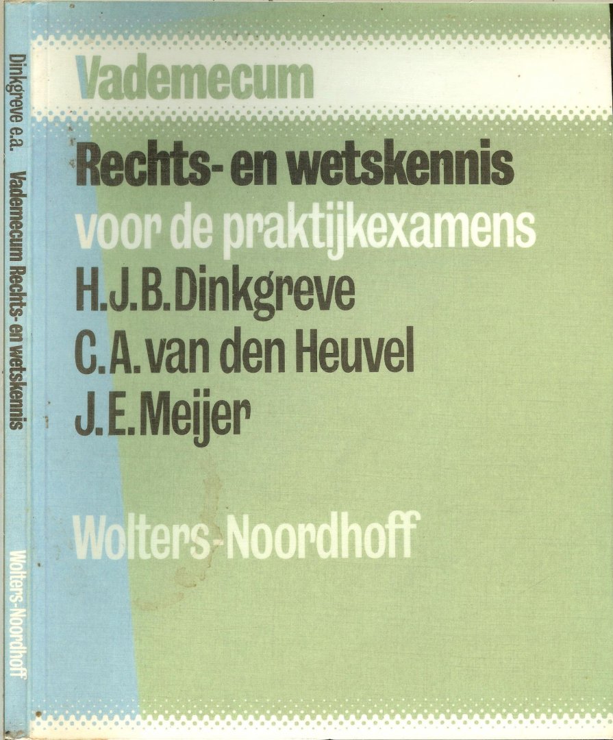 Meijer  Auteur: J.E. Meijer C.A. van den Heuvel Co-auteur: H.J.B. Dinkgreve - Rechts en Wetskennis v.d. Praktijkexamens