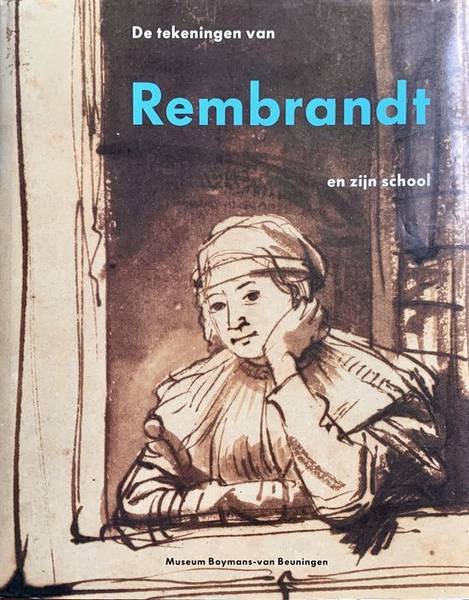 REMBRANDT - GILTAIJ, JEROEN. - De tekeningen van Rembrandt en zijn school.