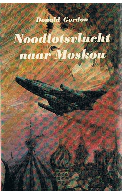 Gordon, Donald - Noodlotsvlucht naar Moskou