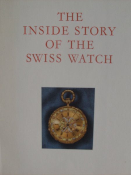 Huguenin, Pierre - The Inside Story of the Swiss Watch