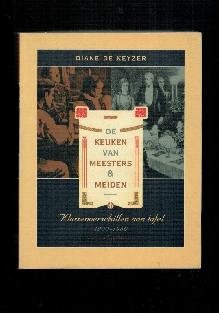 KEYZER, Diane de - De keuken van meesters & meiden / klassenverschillen aan tafel 1900-1960