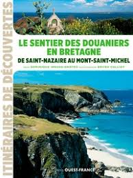 Irvoas-Dantec, Dominique - Le sentier des douaniers en Bretagne  -  De Saint-Nazaire au Mont-Saint-Michel