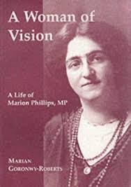 Goronwy-Roberts, Marian. - A woman of vision : a life of Marion Phillips, MP.