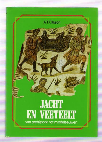 clason, a.t. - jacht en veeteelt van prehistorie tot middeleeuwen