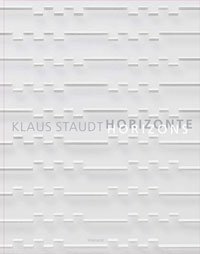 STAUDT -  Goldmann, Renate: - Klaus Staudt. Horizonte / Horizons