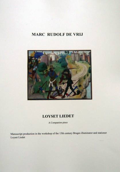 VRIJ, MARC RUDOLF DE. - Loyset Liedet. A companion piece. Manuscript production in the workshop of the 15th century Bruges illuminator and stationer Loyset Liedet.