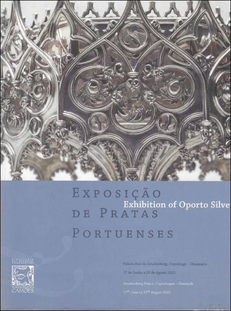 Santos, Carlos Melo ; Caetano, Cristina ; Santos, Eunice ; T vora, Maria Jos  ; Alcino, Manuel ; et al. - Exposic o de pratas portuenses / Exhibition of Oporto Silver