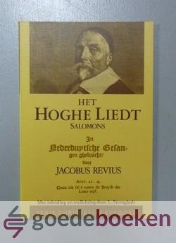 Revius, Jacobus - Het Hoghe Liedt Salomons --- In Nederduytsche Gesangen ghebracht. Met inleiding en toelichting door L . Strengholt. Serie Christelijk Erfgoed