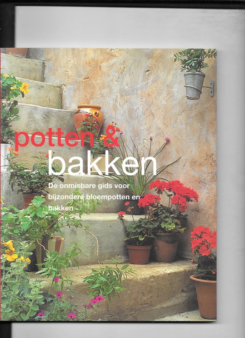 Anthony Atha - Potten & bakken: De onmisbare gids voor bijzondere bloempotten en bakken