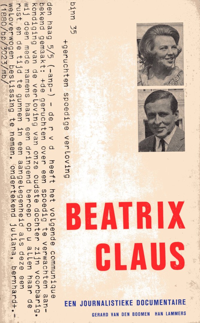 Boomen, Gerard van den & Han Lammers. - Beatrix, Claus : een journalistieke documentatie.