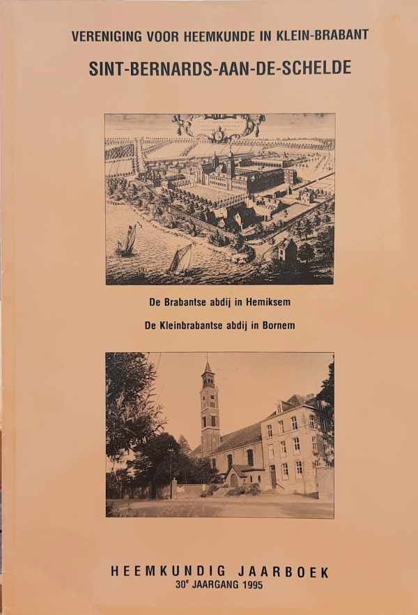 VERENIGING VOOR HEEMKUNDE IN KLEIN-BRABANT - Sint-Bernards-aan-de-Schelde. De Brabantse abdij in Hemiksem. De Kleinbrabantse abdij in Bornem
