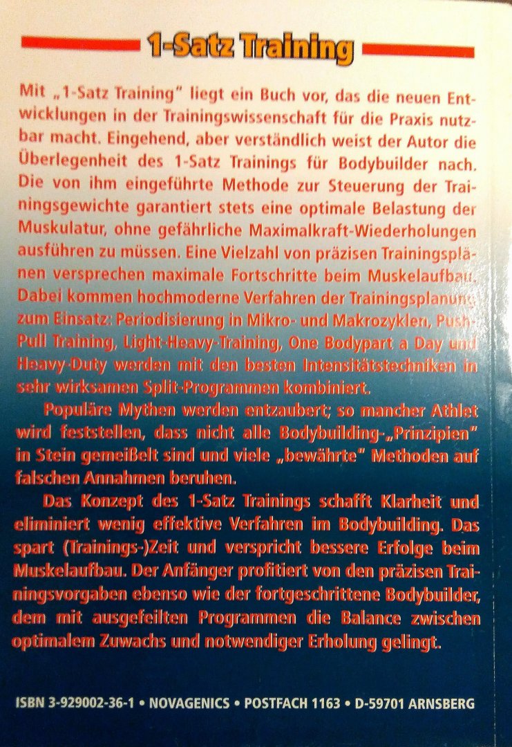 Gießing , Jürgen . [ isbn 9783929002362 ]  ( Mit 18 Trainingsplänen . ) - Ein-Satz Training . ( Ein wissenschaftlich fundiertes Konzept für schnellstmöglichen Muskelaufbau im Bodybuilding . ) Mit " 1-Satz Training " liegt ein Buch vor, das die neuen Entwickelungen in der Trainingswissenschaft fur die Praxis nutzbar macht.