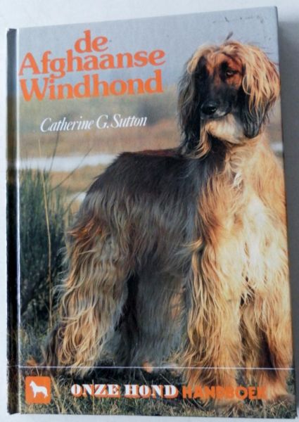 Sutton, Catherine G. - De Afghaanse windhond. Zijn verzorging en opvoeding