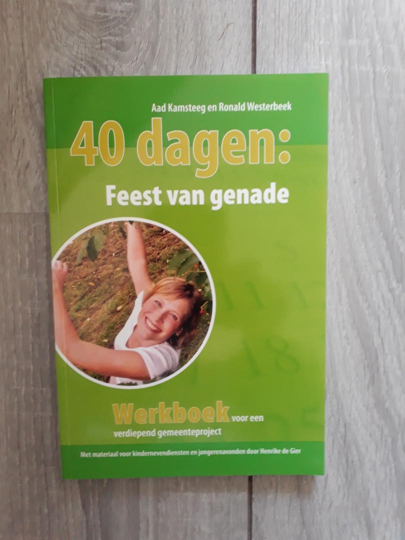 Kamsteeg, A., Westerbeek, R. - 40 dagen : Feest van genade / werkboek voor een verdiepend gemeenteproject