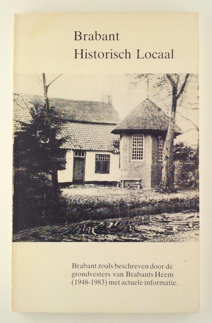 Jong, Dr Th.P.M. de / Naaijkens, A.J.A.C. - Brabant historisch locaal / Brabant zoals beschreven door de grondvesters van Brabants Heem (1948-1983) met actuele informatie.