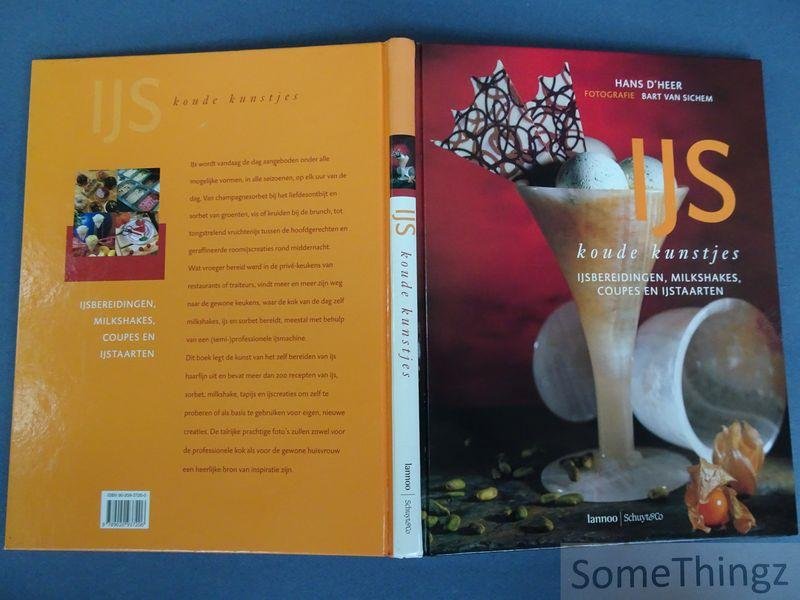Hans D'heer en Bart van Sichem (fotogr.) - IJs koude kunstjes: ijsbereidingen, milkshakes, coupes en ijstaarten.