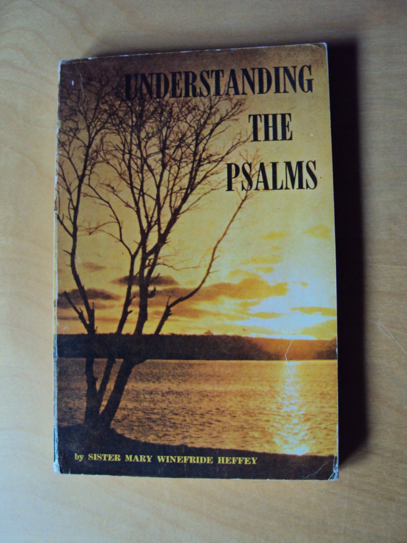 Heffey, Mary Winefride - Understanding the Psalms: A Commentary.