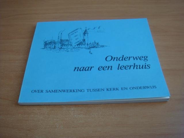 Divers auteurs - Onderweg naar een leerhuis - Over samenwerking tussen kerk en onderwijs
