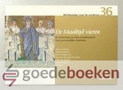 Beek e.v.a., Wim van - De Maaltijd vieren --- Werkboekjes voor de eredienst, nummer 36. De beleving van het Avondmaal in tien persoonlijke schetsen