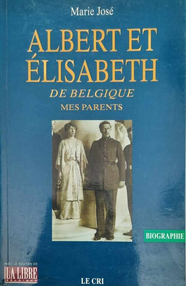 Marie José - Albert et Elisabeth de Belgique, mes parents