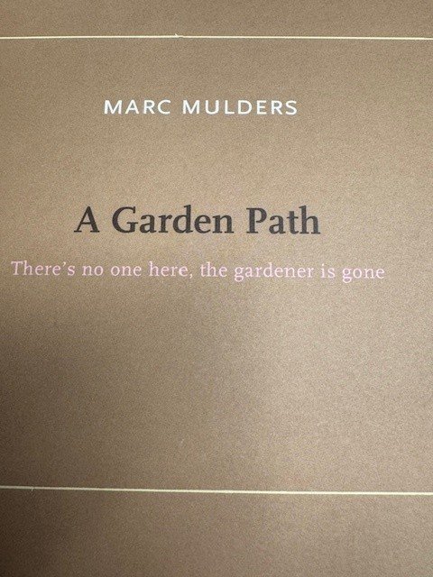 MULDERS, M., - A garden path There is no one here,the gardener is gone.