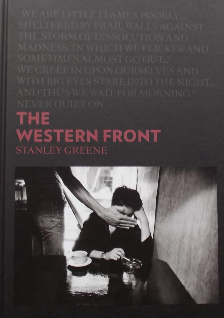 Stanley Greene - the Western Front