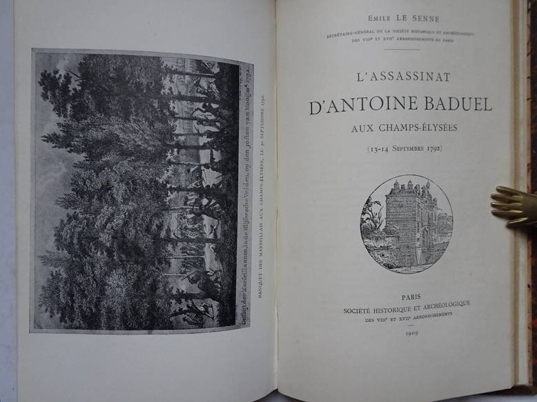 Senne, Emile le. - Madame de Païva; ; étude de psychologie et d'histoire/ L'Assassinat d'Antoine Baduel aux Champs-Élysées (13-14 Septembre 1792)/ Les projets de couronnement de l'Arc de Triomphe de l'étoile (avec la reproduction des projets de Barre, Blouet, F...