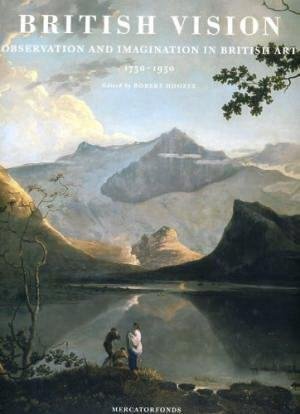 HOZEE, ROBERT EN ANDEREN. - British Vision: Observation and Imagination in British Art, 1750-1950.