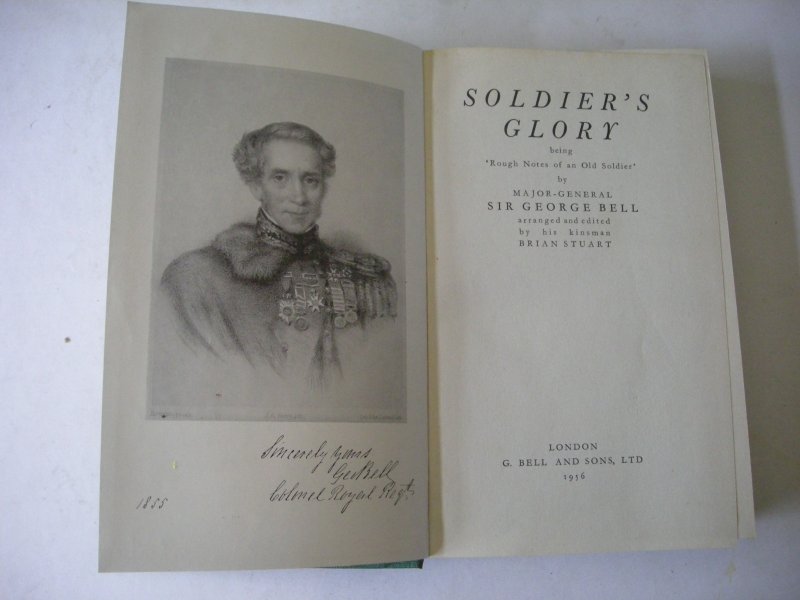 Bell, Major-General Sir George / Stuart, Brian, his kinsman, editor. - Soldier's Glory, being 'Rough Notes of an Old Soldier'. (19th C. Irish officer)