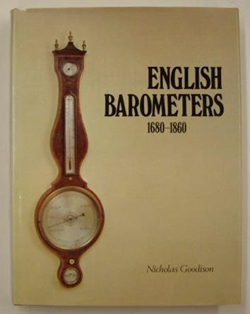 GOODISON, NICHOLAS. - English Barometers, 1680-1860. A History of Domestic Barometers and Their Makers.