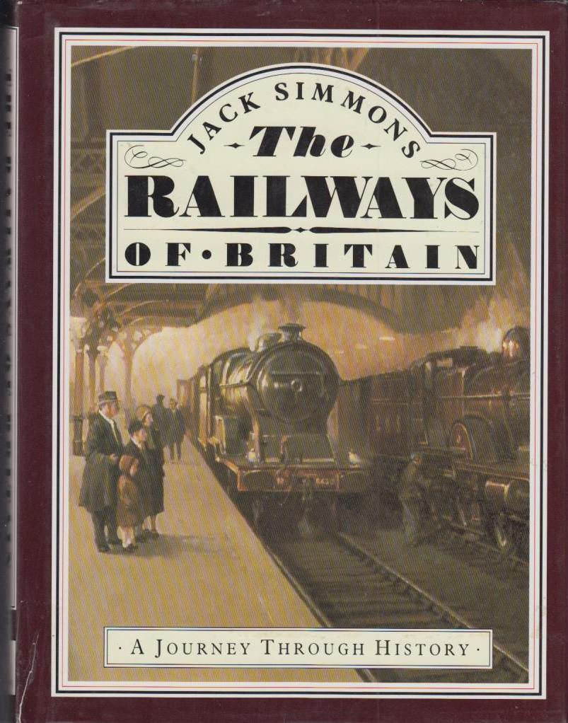 Jack Simmons - The Railways of Britain - A Journey through History
