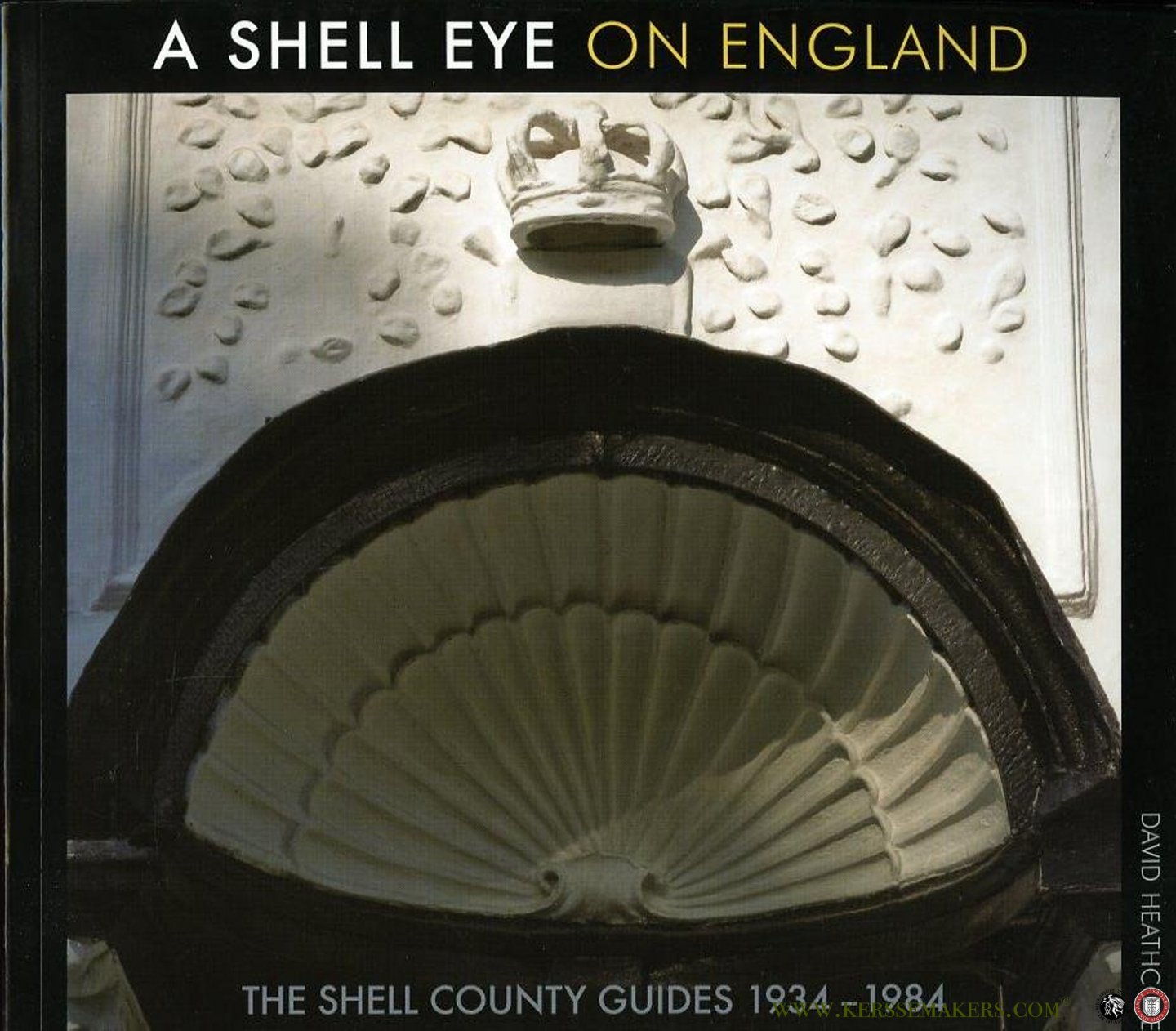 HEATHCOTE, David - A Shell Eye on England. The Shell County Guides 1934-1984.