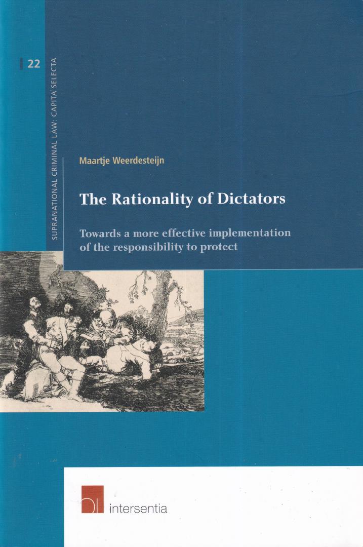 Weerdesteijn, Maartje - The Rationality of Dictators: Towards a More Effective Implementation of the Responsibility to Protect