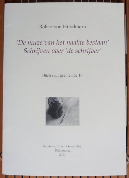 Robert van Hirschhorn [gesigneerd en genummerd exemplaar, nr 277 van 300] - De muze van het naakte bestaan. Schrijven over de schrijver.