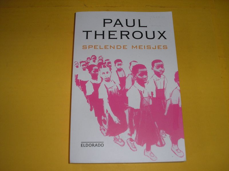 Theroux, Paul. - Spelende meisjes.