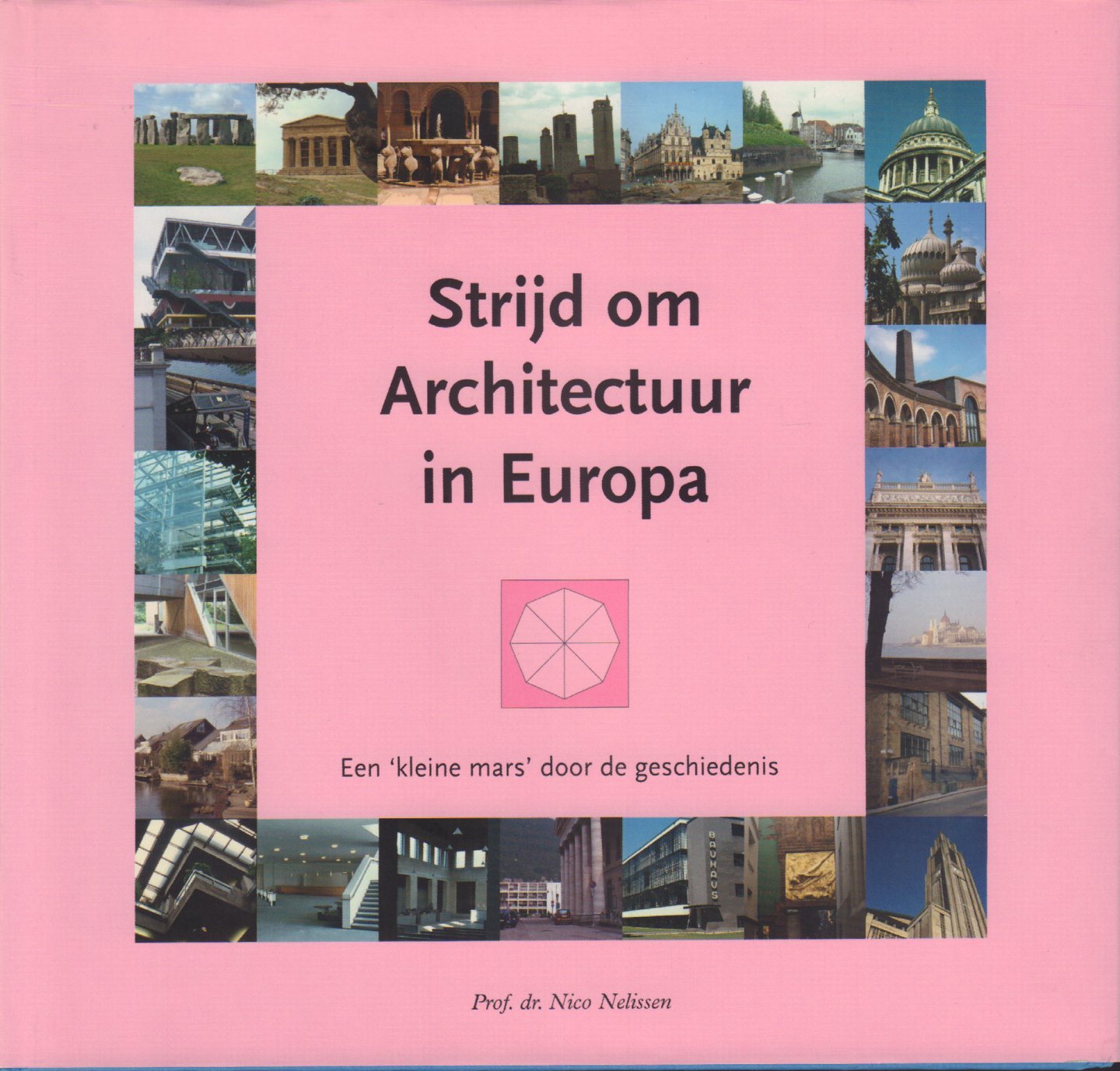 Nelissen, Prof. dr. Nico - Strijd om Architectuur in Europa (Een kleine mars door de geschiedenis), 254 pag. hardcover + stofomslag, gave staat