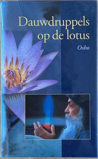 Osho (Bhagwan Shree Rajneesh) - DAUWDRUPPELS OP DE LOTUS.