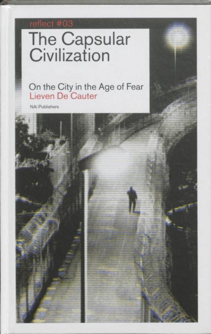 Cauter, L. de; Lieven De Cauter - Reflect 3 The Capsular Civilization
