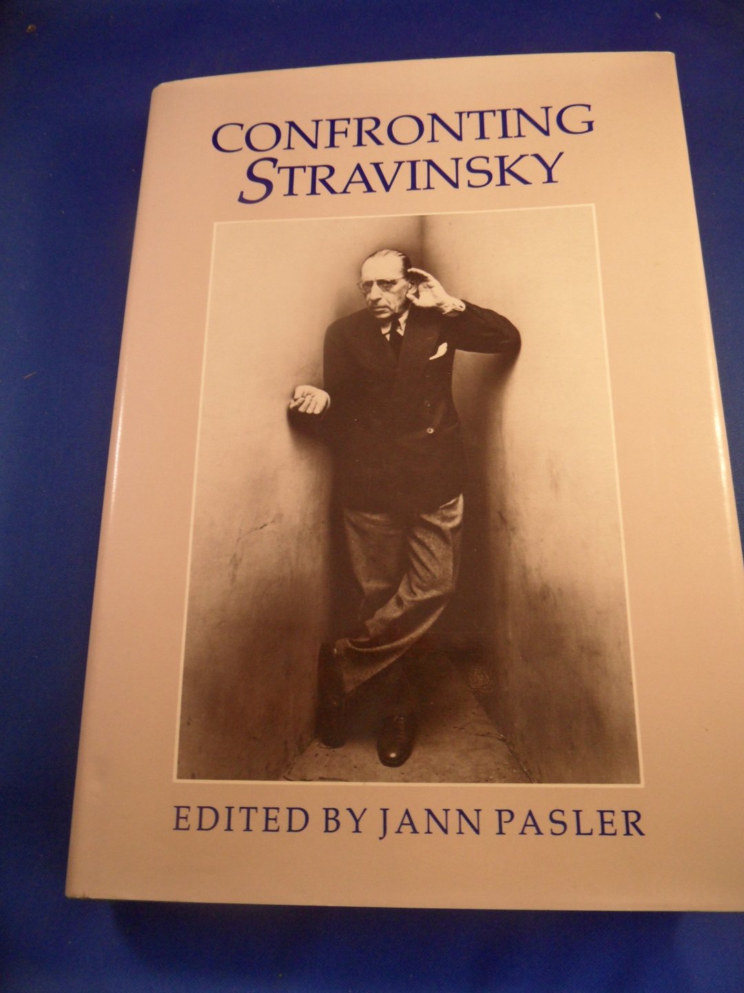Pasler, Jann - Confronting Stravinsky, man musician and modernist