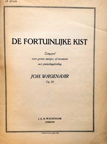Wagenaar, Johan: - De fortuinlijke kist. Zangspel voor groote meisjes, of vrouwen met pianobegeleiding. Op. 29