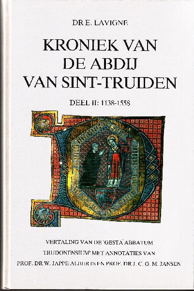 Lavigne, E; J.C.G.M Jansen - Kroniek van de abdij van Sint-Truiden; 2e deel 1138-1558
