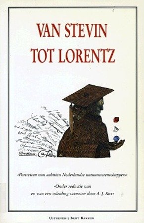 Kox, A.J. - Van Stevin tot Lorentz. Portretten van achttien Nederlandse natuurwetenschappers.